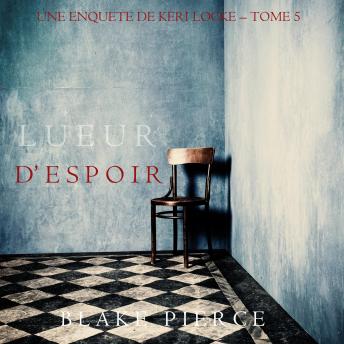[French] - Lueur d’Espoir (Une Enquête de Keri Locke – Tome 5): Narration par une voix synthétisée
