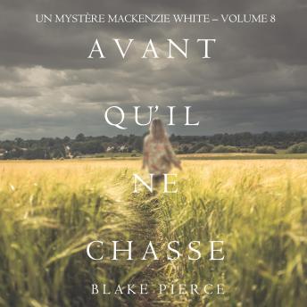 [French] - Avant Qu’il Ne Chasse (Un mystère Mackenzie White – Volume 8): Narration par une voix synthétisée