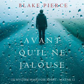 [French] - Avant Qu’il Ne Jalouse (Un Mystère Mackenzie White – Volume 12): Narration par une voix synthétisée