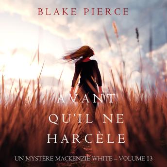 [French] - Avant Qu’il Ne Harcèle (Un Mystère Mackenzie White – Volume 13): Narration par une voix synthétisée
