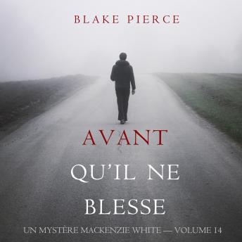 [French] - Avant Qu’il Ne Blesse (Un Mystère Mackenzie White — Volume 14): Narration par une voix synthétisée