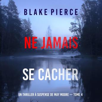 [French] - Ne Jamais Se Cacher (Un thriller à suspense de May Moore — Tome 4): Narration par une voix synthétisée