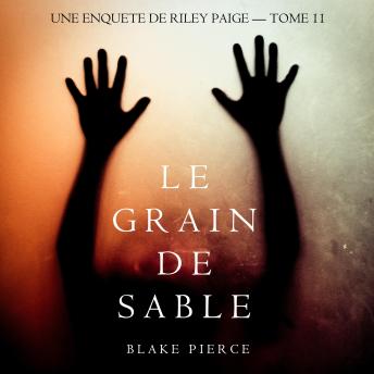 [French] - Le Grain de Sable (Une Enquête de Riley Paige — Tome 11): Narration par une voix synthétisée