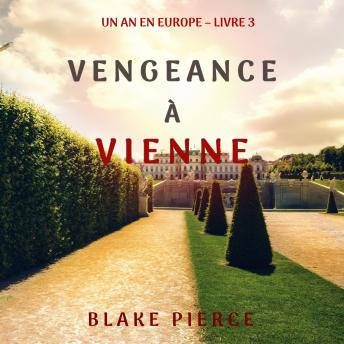 [French] - Vengeance à Vienne (Un an en Europe – Livre 3): Narration par une voix synthétisée