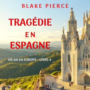 [French] - Tragédie en Espagne (Un an en Europe – Livre 4): Narration par une voix synthétisée