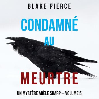 [French] - Condamné au meurtre (Un Mystère Adèle Sharp — Volume 5): Narration par une voix synthétisée