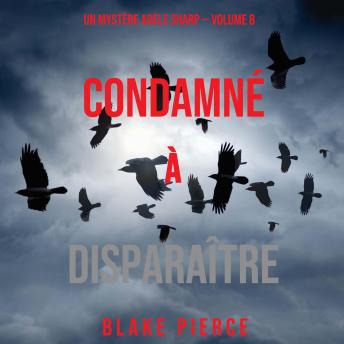[French] - Condamné à Disparaître (Un Mystère Adèle Sharp – Volume 8): Narration par une voix synthétisée