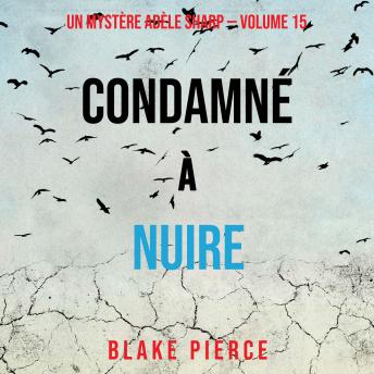 [French] - Condamné à Nuire (Un Mystère Adèle Sharp – Volume 15): Narration par une voix synthétisée