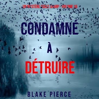 [French] - Condamné à Détruire (Un Mystère Adèle Sharp – Volume 16): Narration par une voix synthétisée