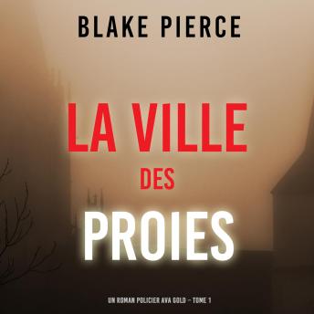 [French] - La Ville des Proies (Un roman policier Ava Gold – Tome 1): Narration par une voix synthétisée