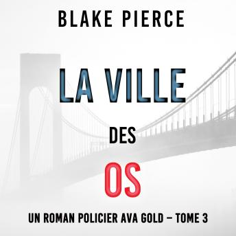 [French] - La Ville des Os (Un roman policier Ava Gold – Tome 3): Narration par une voix synthétisée