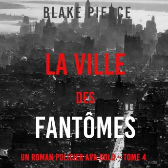 [French] - La Ville des Fantômes (Un roman policier Ava Gold – Tome 4): Narration par une voix synthétisée