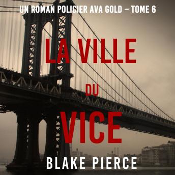 [French] - La Ville du Vice (Un roman policier Ava Gold – Tome 6): Narration par une voix synthétisée