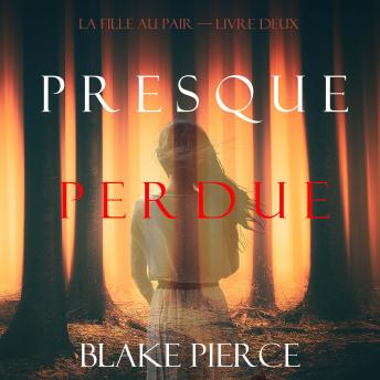 [French] - Presque Perdue (La Fille Au Pair — Livre Deux): Narration par une voix synthétisée