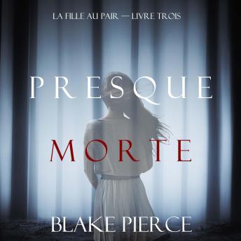 [French] - Presque Morte (La Fille Au Pair — Livre Trois): Narration par une voix synthétisée