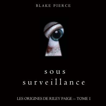 [French] - Sous Surveillance (Les Origines de Riley Paige -- Tome 1): Narration par une voix synthétisée