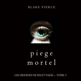 [French] - Piege Mortel (Les Origines de Riley Paige -- Tome 3): Narration par une voix synthétisée