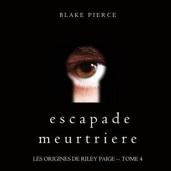 [French] - Escapade Meurtriere (Les Origines de Riley Paige -- Tome 4): Narration par une voix synthétisée