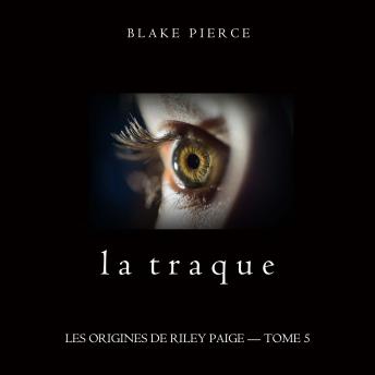 [French] - La Traque (Les Origines de Riley Paige – Tome 5): Narration par une voix synthétisée