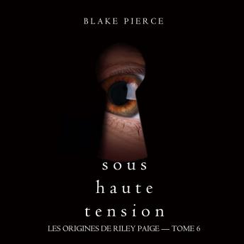[French] - Sous Haute Tension (Les Origines de Riley Paige – Tome 6): Narration par une voix synthétisée
