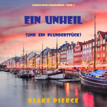 [German] - Eine Unheil (und ein Plunderstück) (London Roses Europareise – Band 5): Erzählerstimme digital synthetisiert