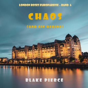 [German] - Chaos (und ein Hering) (London Roses Europareise – Band 6): Erzählerstimme digital synthetisiert
