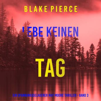[German] - Lebe Keinen Tag (Ein spannungsgeladener May Moore Thriller - Band 3): Erzählerstimme digital synthetisiert