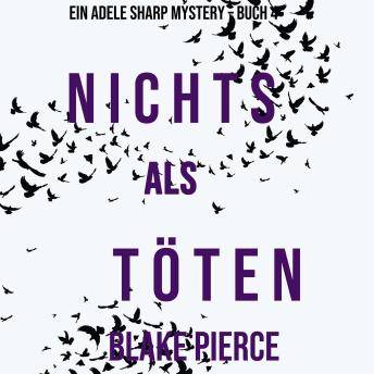 [German] - Nichts Als Töten (Ein Adele Sharp Mystery – Buch 4): Erzählerstimme digital synthetisiert