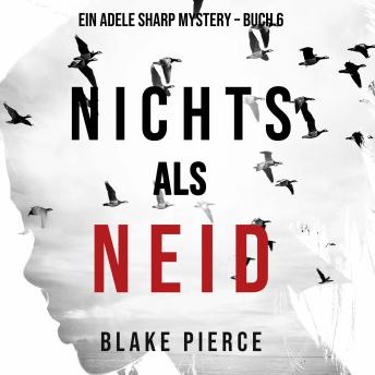 [German] - Nichts als Neid (Ein Adele Sharp Mystery – Buch 6): Erzählerstimme digital synthetisiert