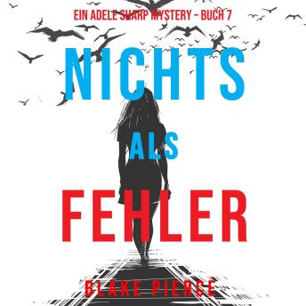 [German] - Nichts Als Fehler (Ein Adele Sharp Mystery – Buch 7): Erzählerstimme digital synthetisiert