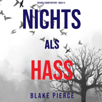 [German] - Nichts als Hass (Ein Adele Sharp Mystery – Buch 14): Erzählerstimme digital synthetisiert