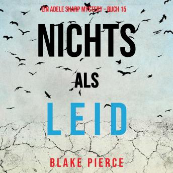 [German] - Nichts als Leid (Ein Adele Sharp Mystery – Buch 15): Erzählerstimme digital synthetisiert