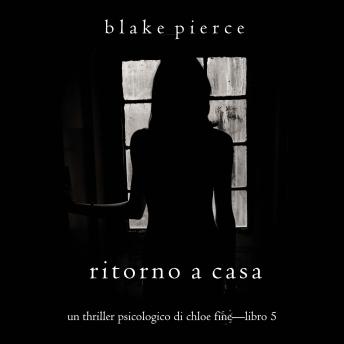 [Italian] - Ritorno a casa (Un Thriller Psicologico di Chloe Fine—Libro 5): Narrato digitalmente con voce sintetizzata
