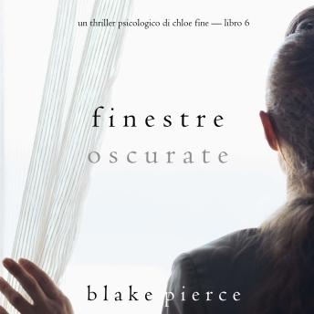 [Italian] - Finestre Oscurate (Un Thriller Psicologico di Chloe Fine—Libro 6): Narrato digitalmente con voce sintetizzata