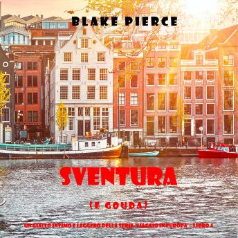[Italian] - Sventura (e Gouda) (Un giallo intimo e leggero della serie Viaggio in Europa – Libro 4): Narrato digitalmente con voce sintetizzata