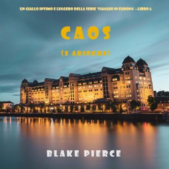 [Italian] - Caos (e aringhe) (Un giallo intimo e leggero della serie Viaggio in Europa – Libro 6): Narrato digitalmente con voce sintetizzata
