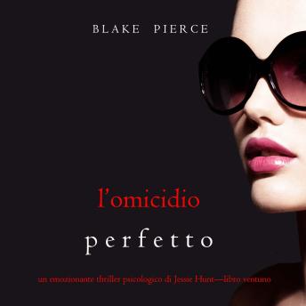 [Italian] - L'omicidio Perfetto (Un emozionante thriller psicologico di Jessie Hunt—Libro Ventuno): Narrato digitalmente con voce sintetizzata