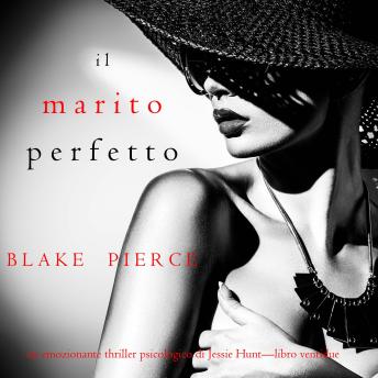 [Italian] - Il marito perfetto (Un thriller psicologico di Jessie Hunt—Libro ventidue): Narrato digitalmente con voce sintetizzata