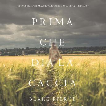 [Italian] - Prima Che Dia La Caccia (Un Mistero di Mackenzie White Mystery—Libro 8): Narrato digitalmente con voce sintetizzata