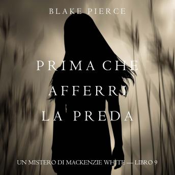 [Italian] - Prima Che Afferri La Preda (Un Mistero di Mackenzie White — Libro 9): Narrato digitalmente con voce sintetizzata