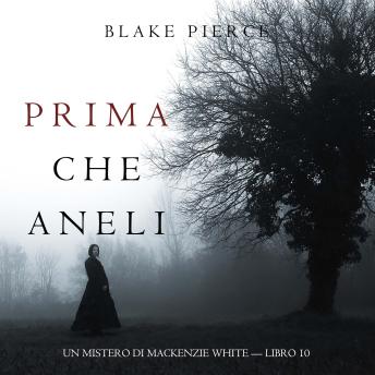 [Italian] - Prima Che Aneli (Un Mistero di Mackenzie White — Libro 10): Narrato digitalmente con voce sintetizzata