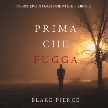 [Italian] - Prima Che Fugga (Un Mistero di Mackenzie White — Libro 11): Narrato digitalmente con voce sintetizzata