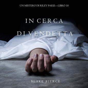 [Italian] - In Cerca di Vendetta  (Un Mistero di Riley Paige—Libro 10): Narrato digitalmente con voce sintetizzata