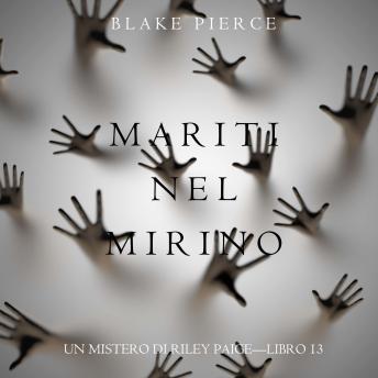 [Italian] - Mariti Nel Mirino (Un Mistero di Riley Paige—Libro 13): Narrato digitalmente con voce sintetizzata