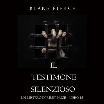 [Italian] - Il Testimone Silenzioso (Un Mistero di Riley Paige—Libro 15): Narrato digitalmente con voce sintetizzata