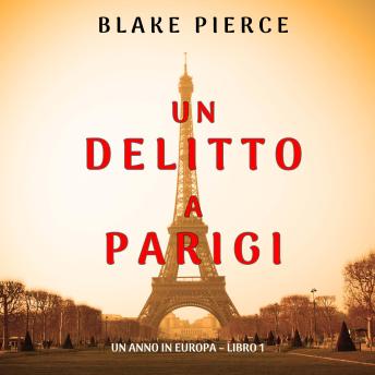 [Italian] - Un delitto a Parigi (Un anno in Europa – Libro 1): Narrato digitalmente con voce sintetizzata
