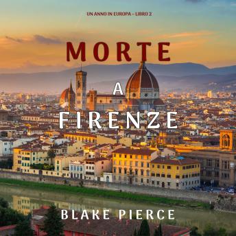 [Italian] - Morte a Firenze (Un anno in Europa – Libro 2): Narrato digitalmente con voce sintetizzata