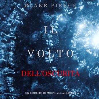[Italian] - Il Volto dell’Oscurità (Un Thriller di Zoe Prime—Volume 6): Narrato digitalmente con voce sintetizzata