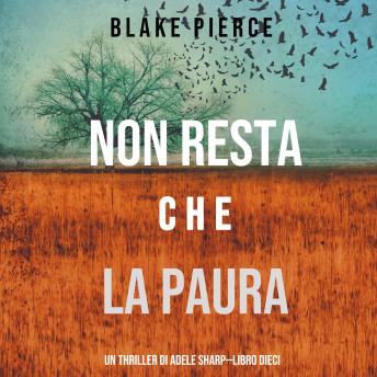 [Italian] - Non resta che la paura (Un thriller di Adele Sharp—Libro Dieci): Narrato digitalmente con voce sintetizzata