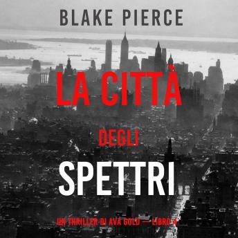 [Italian] - La città degli spettri: Un thriller di Ava Gold (Libro 4): Narrato digitalmente con voce sintetizzata